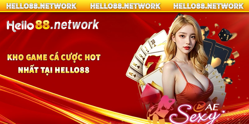 Kho game cá cược hot nhất mà hello88 sở hữu