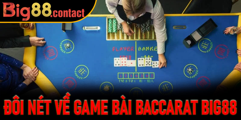 Đôi nét về game bài Baccarat Big88